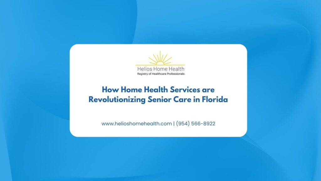 How Home Health Services are Revolutionizing Senior Care in Florida