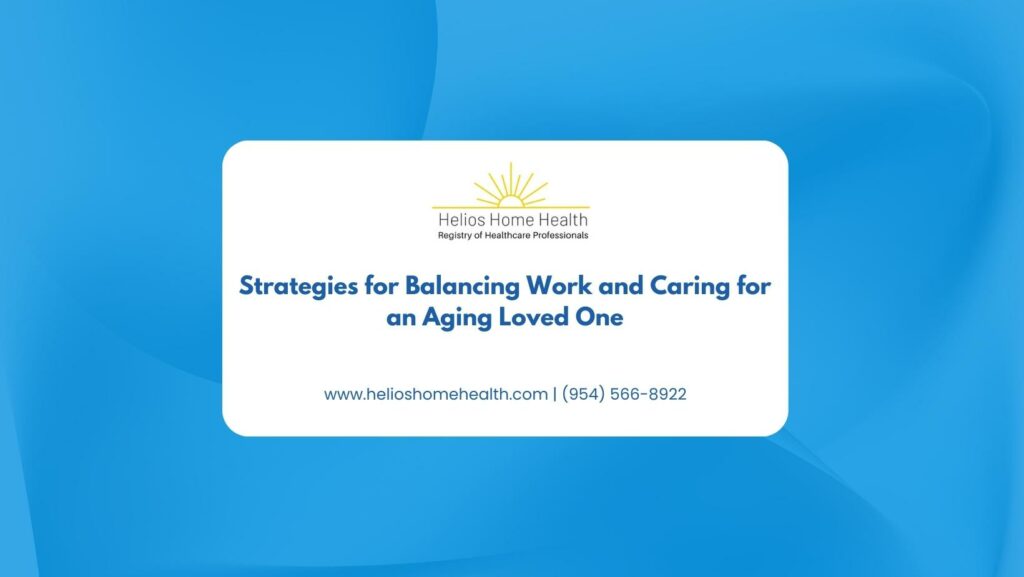 Strategies for Balancing Work and Caring for an Aging Loved One