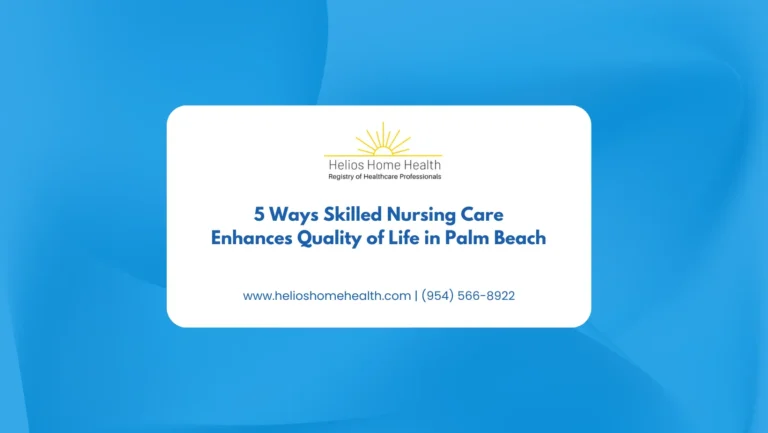 5 Ways Skilled Nursing Care Enhances Quality of Life in Palm Beach