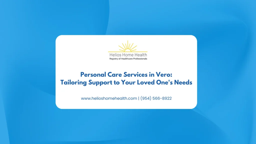 Personal Care Services in Vero_ Tailoring Support to Your Loved One's Needs