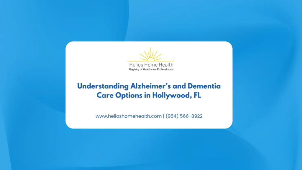 Understanding Alzheimer’s and Dementia Care Options in Hollywood, FL