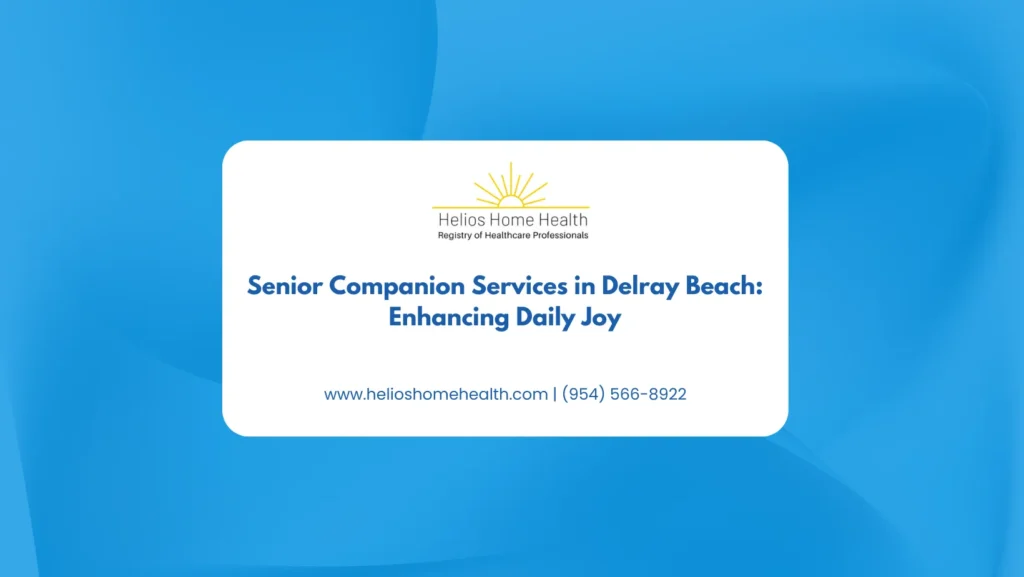 Senior Companion Services in Delray Beach_ Enhancing Daily Joy