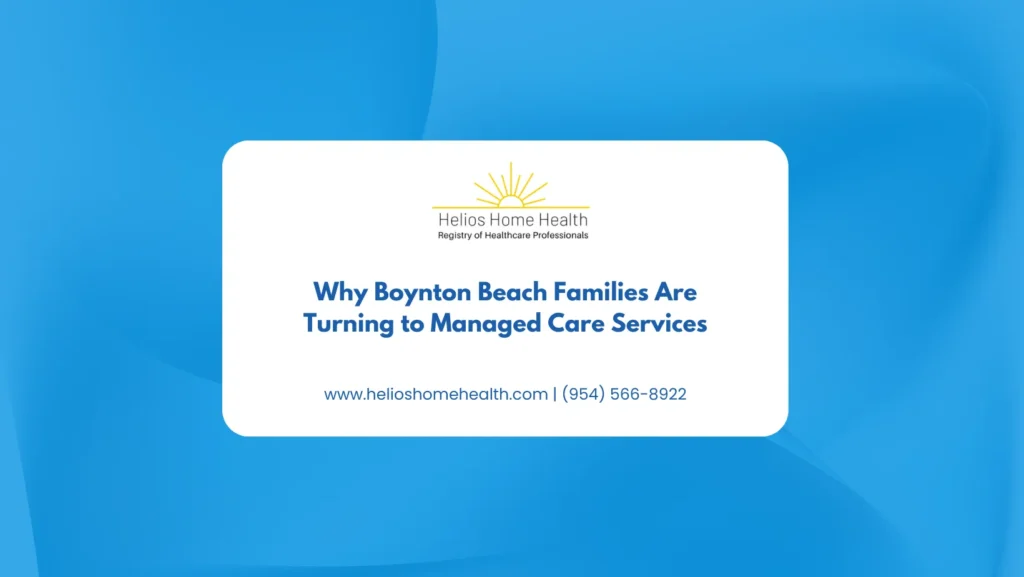 Why Boynton Beach Families Are Turning to Managed Care Services