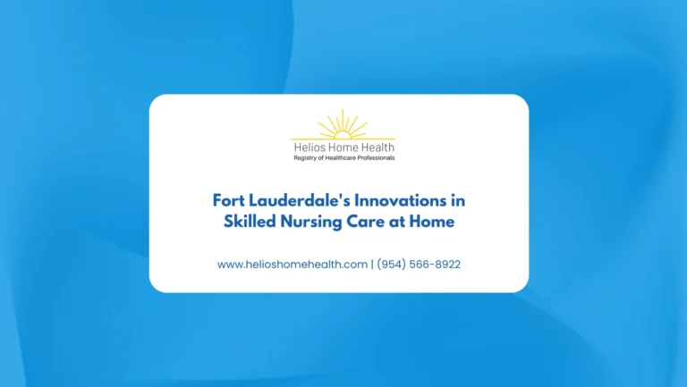 Fort Lauderdale's Innovations in Skilled Nursing Care at Home