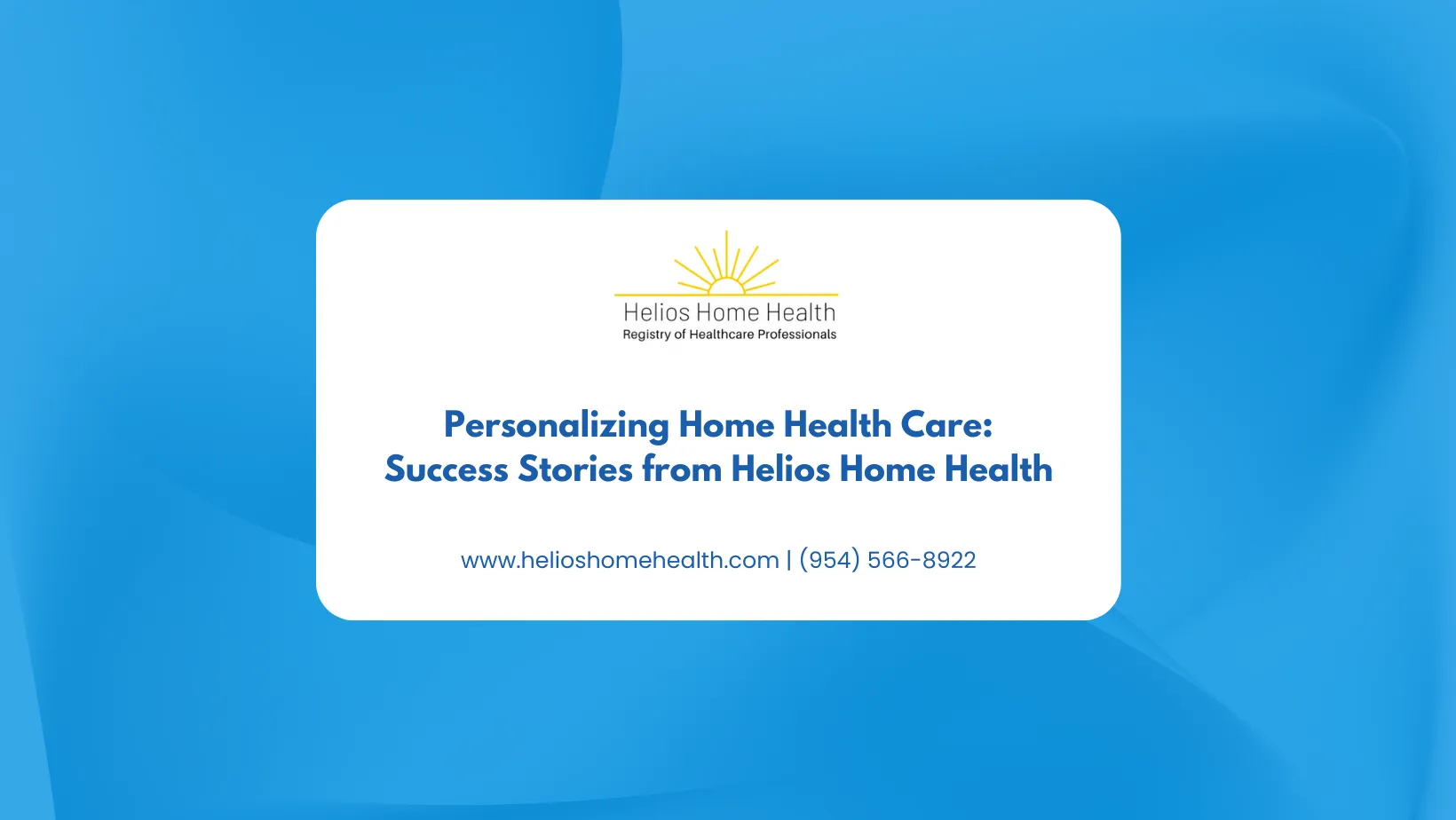 Personalizing Home Health Care_ Success Stories from Helios Home Health